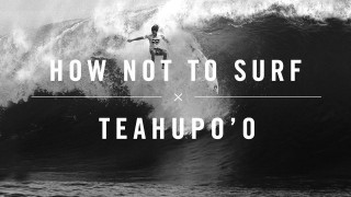 How NOT To Surf Teahupo’o
